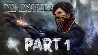 DISHONORED 2 EMILY GAMEPLAY - PART 1  (XBOX ONE)