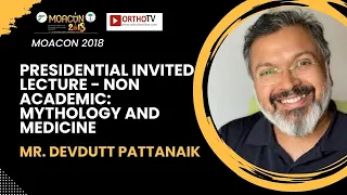 MOACON 2018: Non-Academic Lecture: Mythology & Medicine - Mr. Devdutt Pattanaik