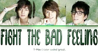 T-Max Fight the bad feeling (letras de colores)