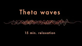 Relaxing Theta Waves (15 min) - Binaural Beats - Slow Down Your Brainwaves