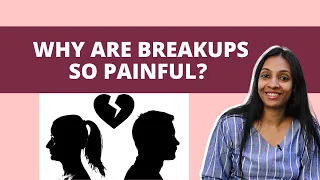 Why are breakups so painful? How to deal with a painful breakup? | Explains Pallavi Barnwal