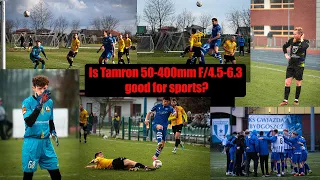 Tamron 50-400mm F4.5-F6.3 Real World Review (for sports)