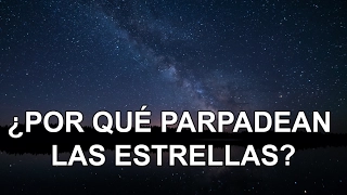 ¿Por qué las estrellas parpadean en el cielo (y los planetas no)?