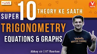 Super 10 Theory Ke Sath | Trigonometry Equations & Graphs | JEE Maths | Vedantu Math | Abhay Sir