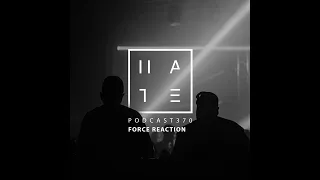 Force Reaction - HATE Podcast 370