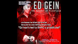 ED GEIN SPIRIT BOX SESSION - "He confesses to killing his brother HENRY" and the he tells me WHY!