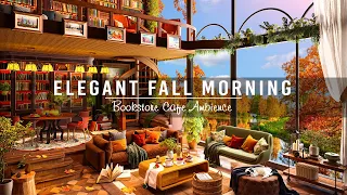 Elegant Fall Morning | Bookstore Cafe Ambience with Smooth Jazz Instrumental Music to Work, Studying