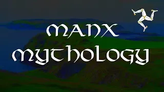 Overview of Manx Mythology
