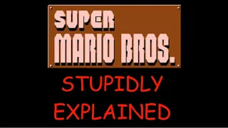 Stupidly Explained: Super Mario Bros.