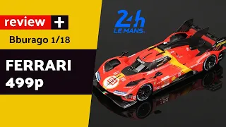 Ferrari 499P 24h Le Mans 2023 Bburago 1/18 review plus