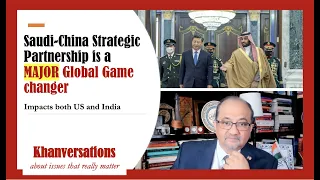 Saudi-China Strategic Partnership is a MAJOR Global Game Changer --Impacts both US and India