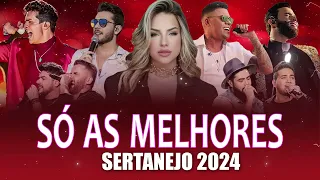 TOP SERTANEJO 2024 | SERTANEJO AS MAIS TOCADAS 2024 | MELHORES MÚSICAS DO SERTANEJO 2024