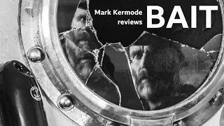 Bait reviewed by Mark Kermode