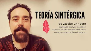 LA TEORÍA SINTÉRGICA DE JACOBO GRINBERG - ESPECIAL DEL DÉCIMO ANIVERSARIO DEL CANAL