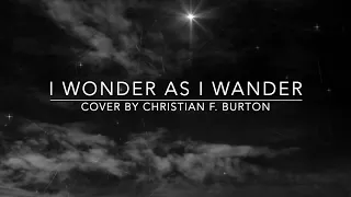 I Wonder as I Wander (Christian Folk Hymn Cover)