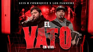 Luis R Conriquez, Los Farmerz - El Vato [En Vivo 2023]