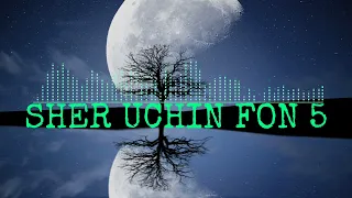 SHER UCHUN FON 5 - ШЕР УЧУН ФОН 5