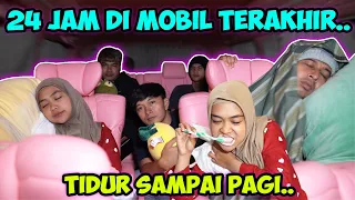 24 JAM DI MOBIL TERAKHIR.. Tidur Sampai Pagi.. Berhasil!!