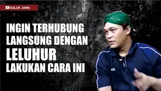 LAKUKAN CARA INI JIKA ANDA INGIN TERHUBUNG LANGSUNG DENGAN LELUHUR - GUS HADI