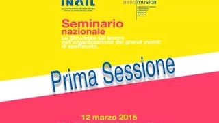 Prima Sessione "La sicurezza sul lavoro nell'organizzazione di grandi eventi"