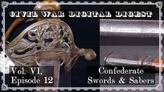 Confederate Swords & Sabers - Vol. VI, Episode 12
