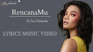 RencanaMu - Citra Scholastika (Lirik lagu)