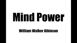 MIND POWER 1 "The Mental Dynamo," by William Walker Atkinson | Self Help Videobooks