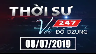 Thời Sự 247 Với Đỗ Dzũng | 08/07/2019 | SET TV www.setchannel.tv