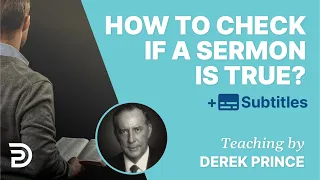 How To Check If Someone's Sermon Is True? | Derek Prince