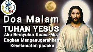 Doa Malam 🔶️ Tuhan Yesus, Aku Bersyukur Berkat Kuasa-Mu, Engkau Menganugerahkan Keselamatan padaku‼️