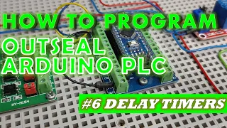 #6 How to Program Outseal Arduino PLC Delay -Timers