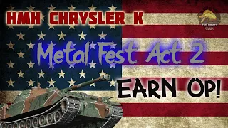 HMH Chrysler K: Metal Fest Act 2, Earn Op! II Wot Console - World of Tanks Console Modern Armour