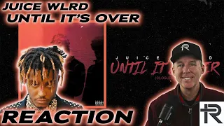 JUICE WRLD- UNTIL IT'S OVER | FIRST REACTION