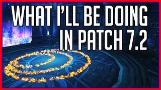 What I'll Be Doing in Patch 7.2: Tomb of Sargeras