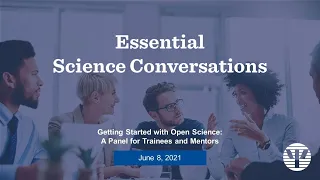 Getting Started with Open Science - A Panel for Trainees and Mentors