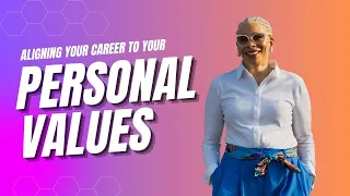 Aligning your career to your personal values