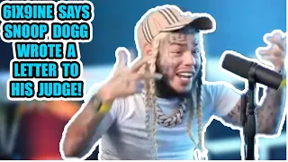 6IX9INE SAYS SNOOP DOGG WROTE A LETTER TO HIS JUDGE!