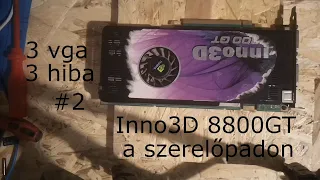 Javítva! - 3 vga, 3 hiba #2 - Inno3D 8800GT a szerelőpadon