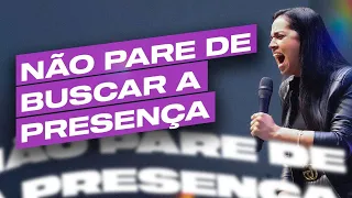 NÃO PARE DE BUSCAR A PRESENÇA | Camila Barros