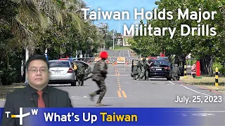 Taiwan Holds Major Military Drills, What's Up Taiwan –News at 14:00, July 25, 2023 | TaiwanPlus News