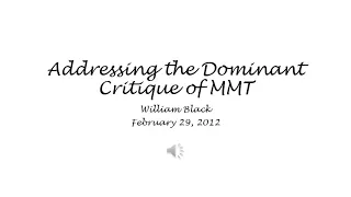 Addressing the Dominant Critique of MMT - William Black