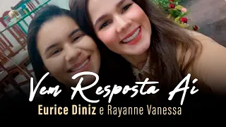 Eurice Diniz e Rayanne Vanessa | Vem Resposta Aí (Ao Vivo)