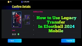 How to Use Legacy Transfer In Efootball 2024 Mobile || Free Max Your Players ||