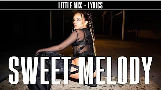 Little Mix - Sweet Melody ~ Lyrics