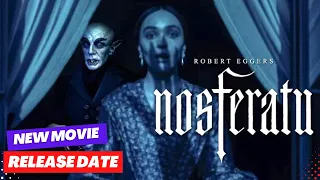 Nosferatu Release Date and Everything You Need to Know The Horror Movie