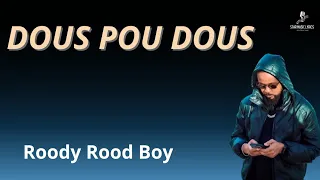 Roody Rood Boy - Dous Pou Dous ( Lyrics video officiel)