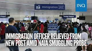 Immigration officer relieved from new post amid Naia smuggling probe | INQToday