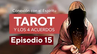 Conexión al Espíritu - Episodio 15 : Tarot y Los Cuatro Acuerdos