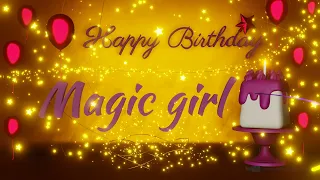 Magic Girl | Special wishes | loved ones | Birthday | Happy Birthday | Birthday songs | wishes