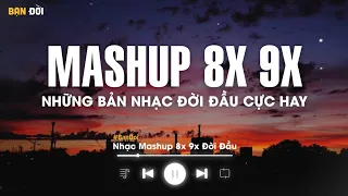 Mashup 8x 9x Tâm Trạng Buồn - Tuyển Tập Những Bài Hát Buồn Được Mashup Với Nhau 2023